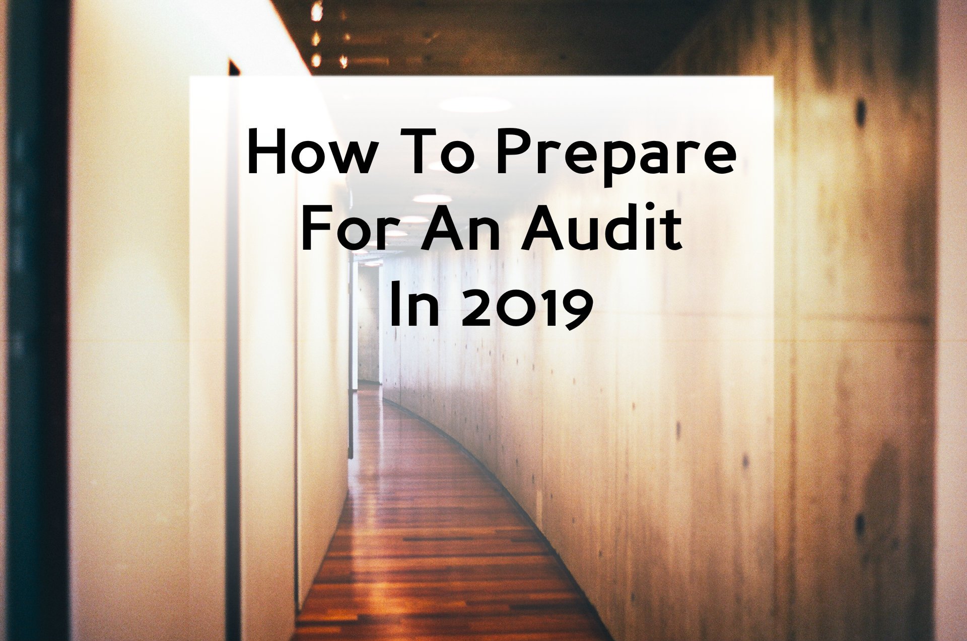 How to Prepare for an Audit in 2019